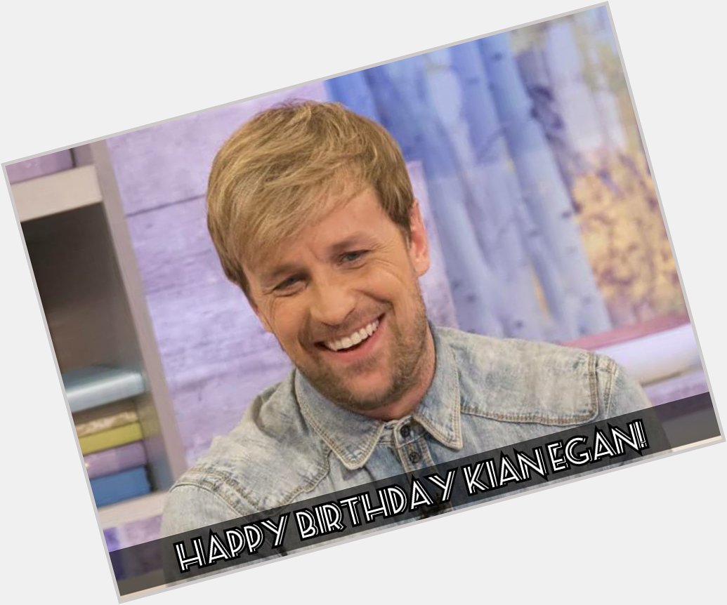 Happy Birthday Kian Egan!  