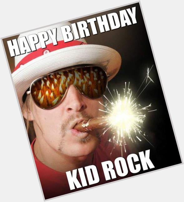 Happy birthday kid rock.... 