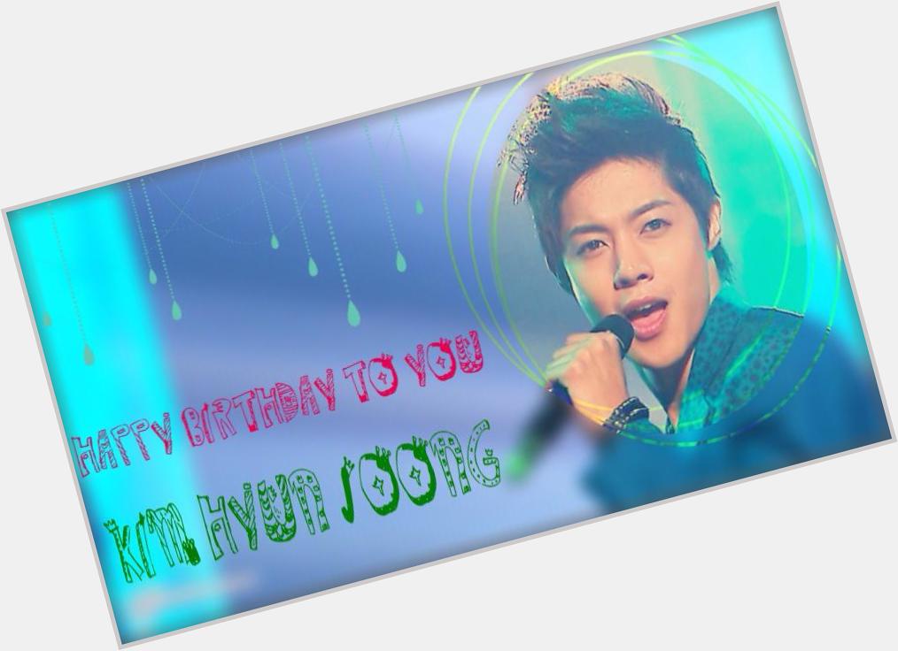 Happy birthday to Kim hyun Joong . We love you and always stay by your side no matter what . Fighting fighting Oppa 