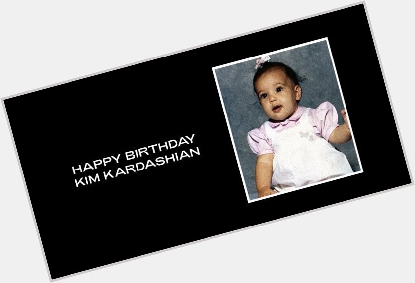 Happy Birthday Kim Kardashian 