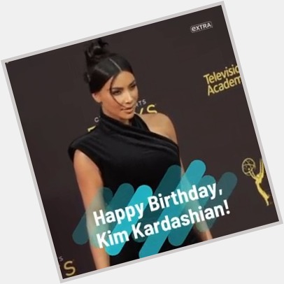 Happy birthday, Kim Kardashian!  