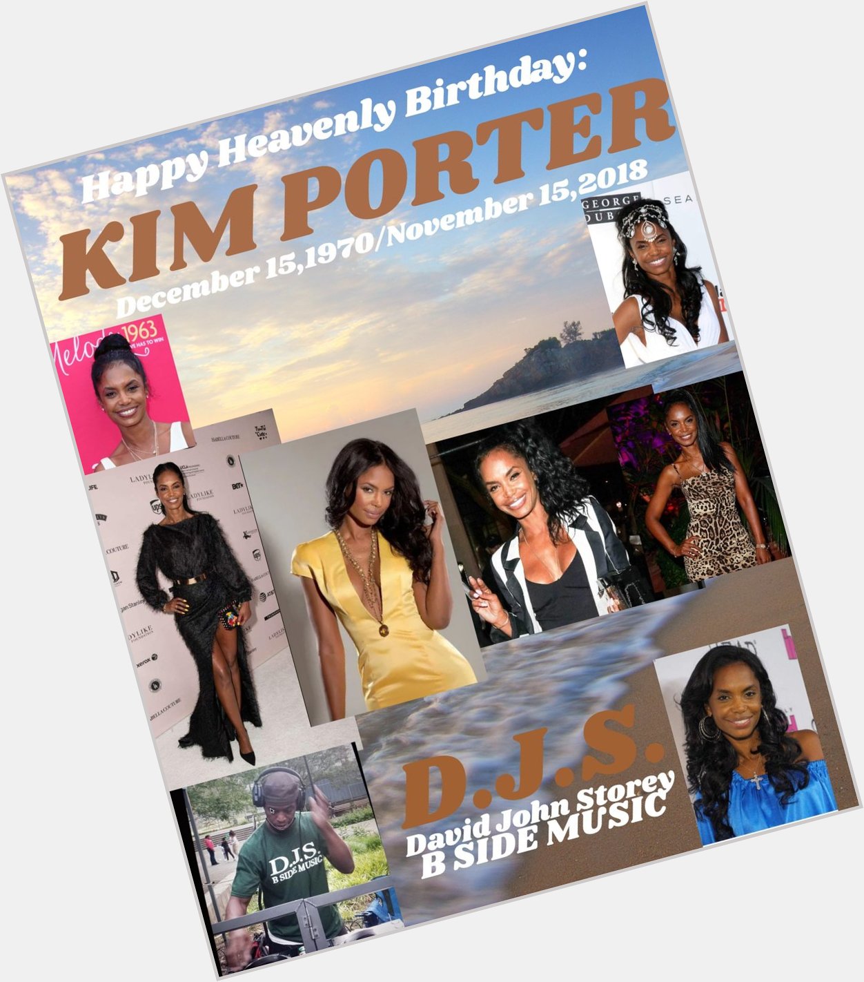 I(D.J.S.)\"B SIDE\" taking time to say Happy Heavenly Birthday to \"KIM PORTER\". 
