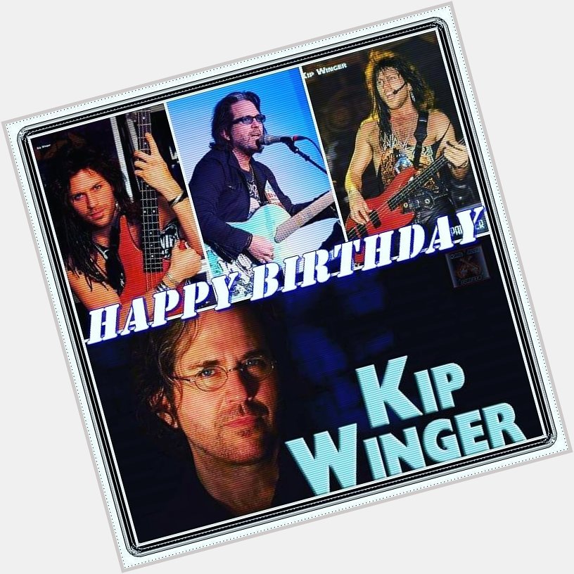 Happy 56th Birthday Kip Winger  