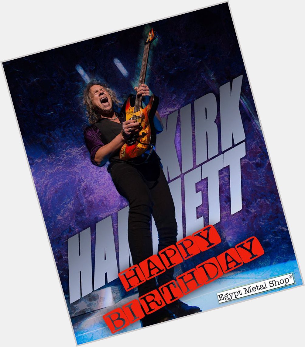Happy Birthday Kirk Hammett 
