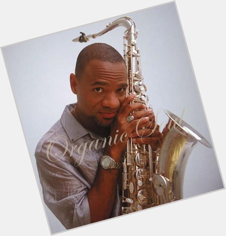 Happy Birthday from Organic Soul Smooth jazz saxophonist and songwriter, Kirk Whalum is 57 
 