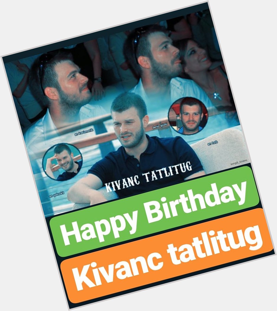 Happy Birthday
Kivanc tatlitug   