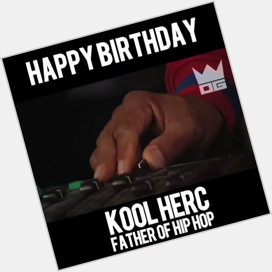 Happy Birthday Father of Hip Hop, Kool Herc!       