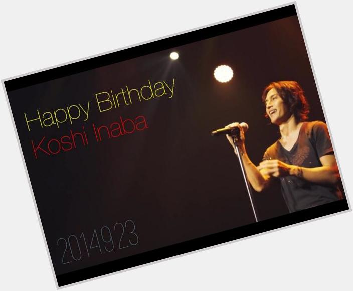Happy Birthday Koshi Inaba. 