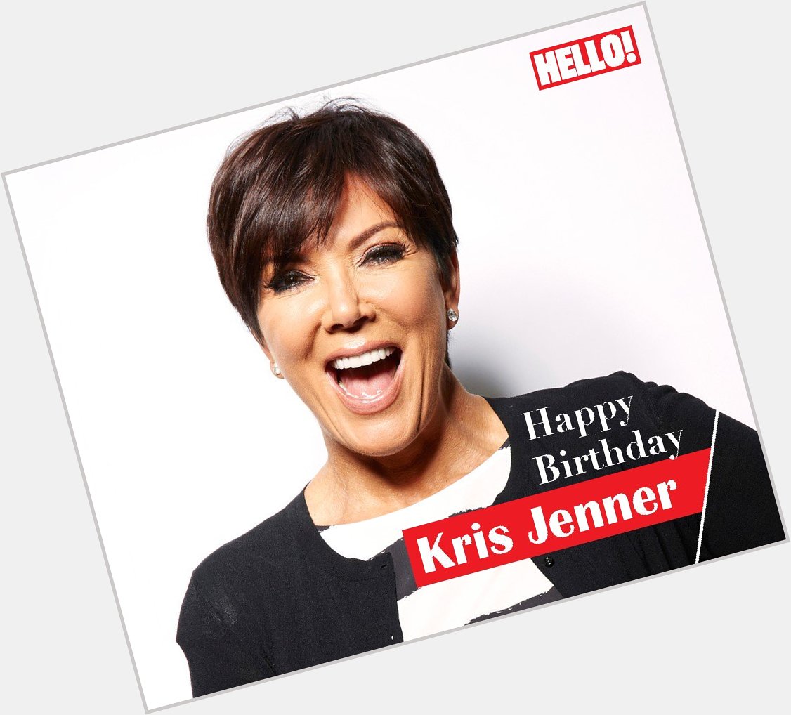 HELLO! wishes Kris Jenner a very Happy Birthday   