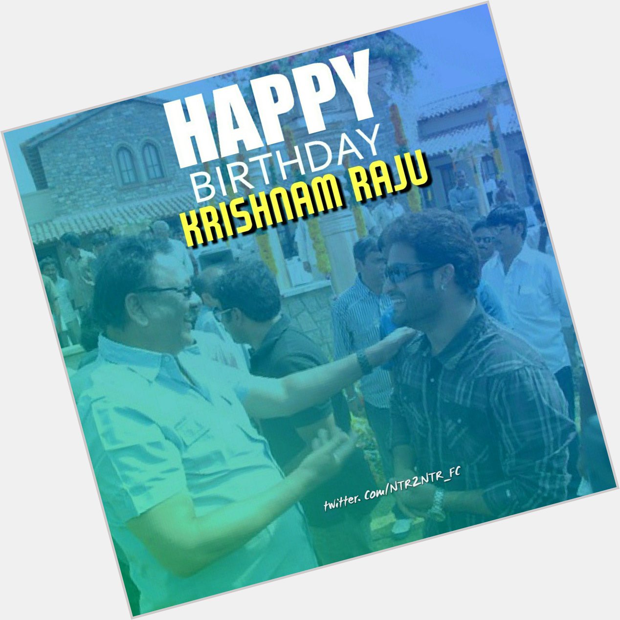 Happy Birthday REBAL STA\"KRISHNAM RAJU\" GARU  FROM  NTR FANSS 