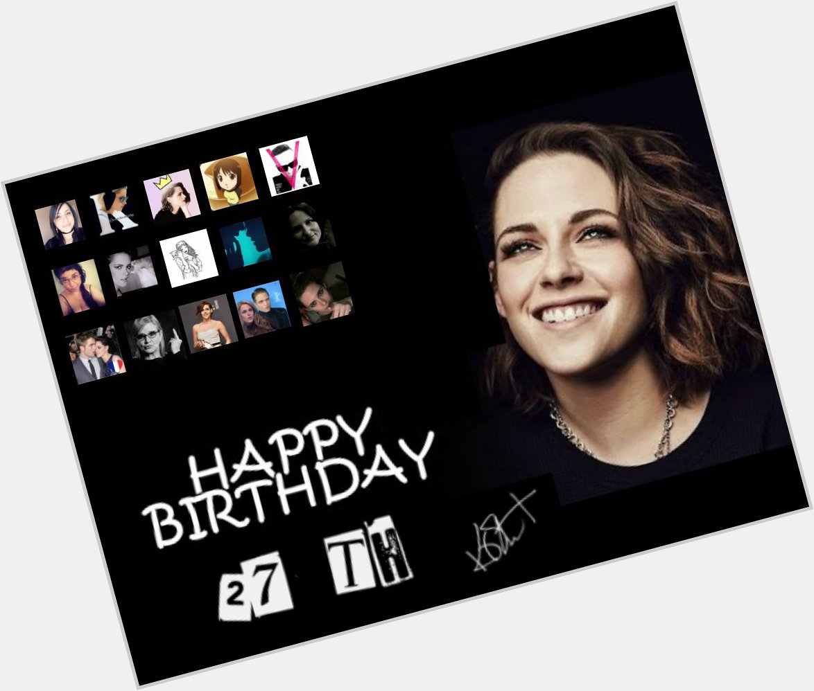 Happy birthday kristen stewart and thank you for all the happiness that gives us the fans of the world.       27th 