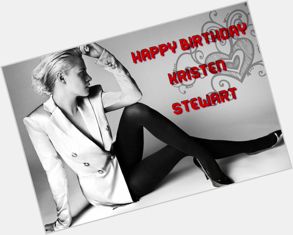 Happy birthday Kristen Stewart!! 