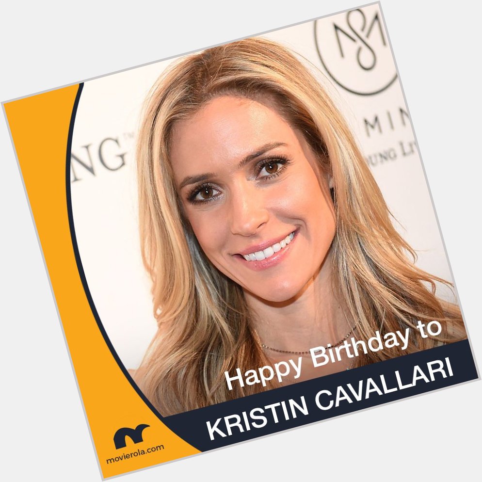 Happy Birthday to Hollywood Actress Kristin Cavallari.   