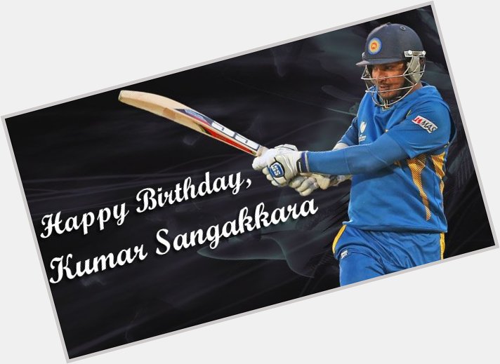 

Happy Birthday :- Kumar Sangakkara 