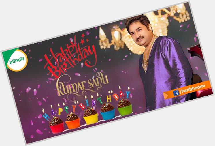 Happy Birthday Kumar Sanu:                        