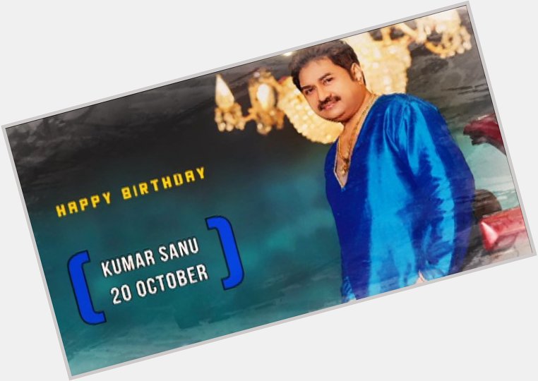 Happy Birthday....Kumar Sanu 