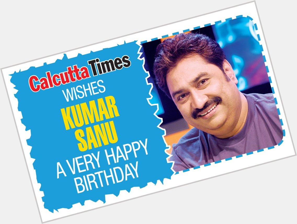 Here\s wishing Kumar Sanu a very happy birthday! Which one of his songs is favourite? 
