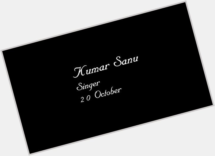 Happy Birthday To The Best Singer of 90\s Kumar Sanu   cc 