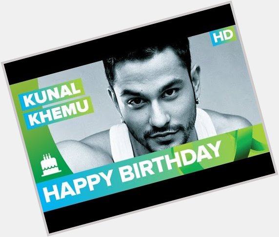 Happy Birthday Kunal Khemu!!! -  The Times24 