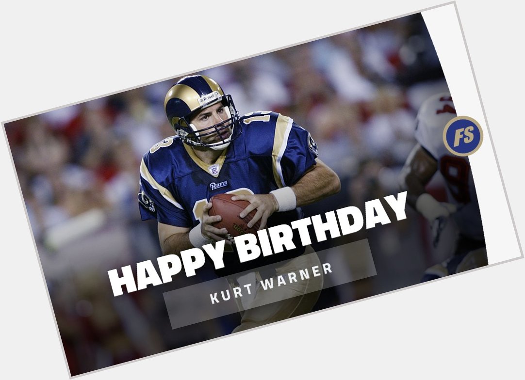 Happy Birthday to former Super Bowl MVP and 2x MVP Kurt Warner ( 