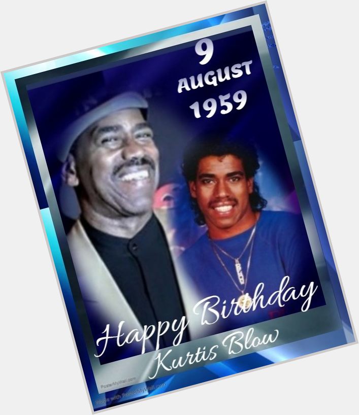 Happy Birthday Kurtis Blow 