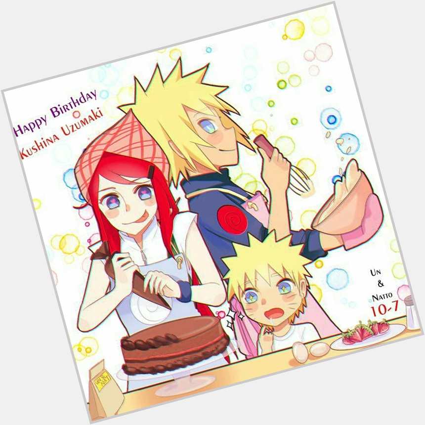 Happy birthday to the best kunoichi kushina uzumaki of konohagakure 