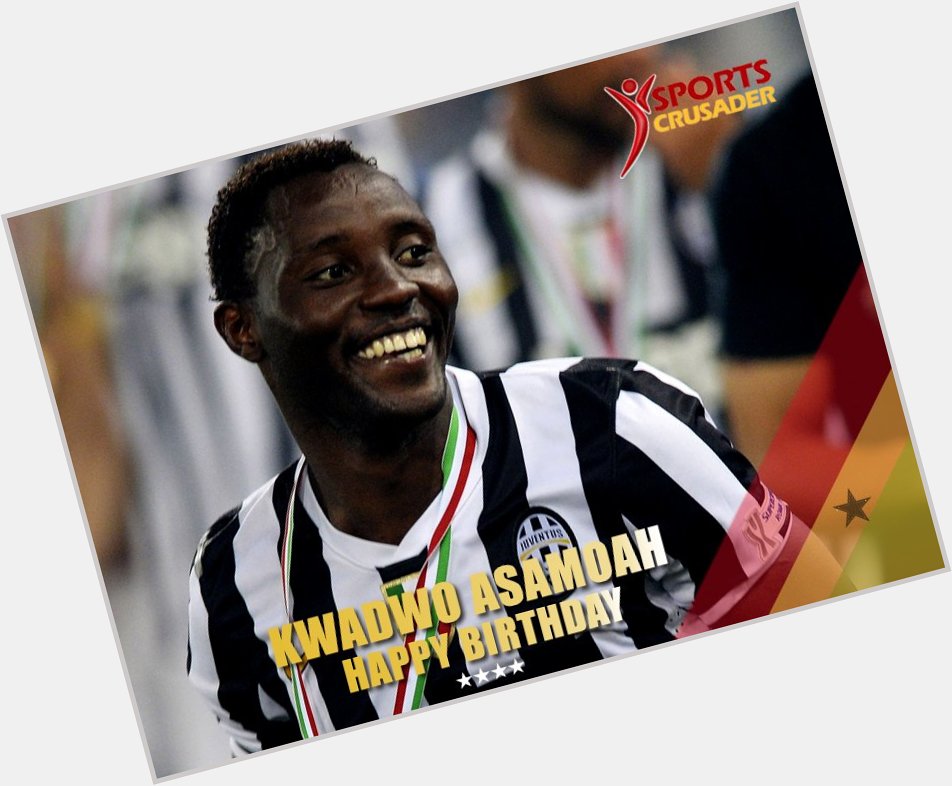 Happy 27th Birthday, Kwadwo Asamoah! Enjoy your day!  