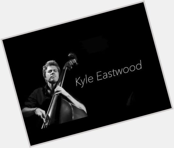 Happy Birthday Kyle Eastwood!!

Hoy cumple 49 años el bajista Kyle Eastwood, hijo del cineasta Clint Eastwood. 
