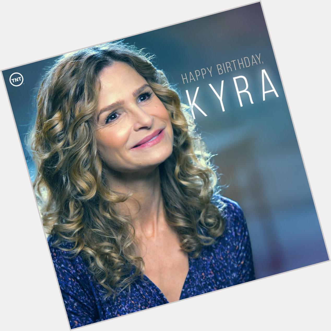 Happy Birthday, Kyra Sedgwick! From The Closer to Proof, we re happy to have you in the TNT family. 