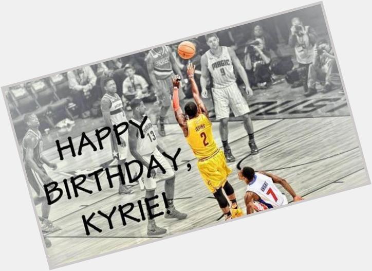 Happy birthday Kyrie Irving 23 years old 