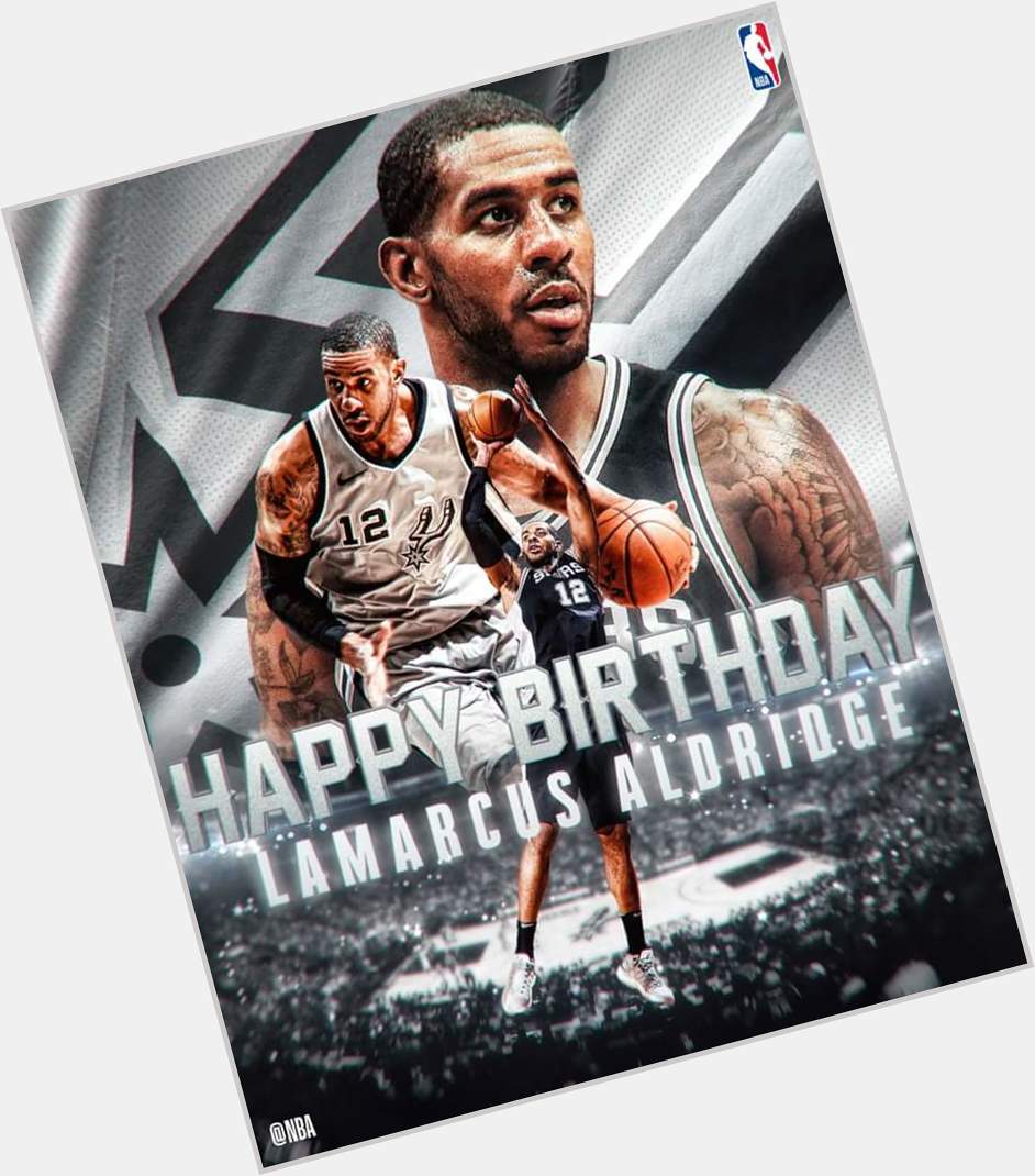 Join us in wishing a Happy Birthday to 6x All-Star, LaMarcus Aldridge! 