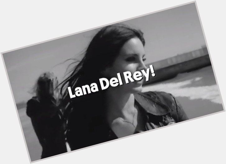 Happy Birthday Lana Del Rey by Billboard 