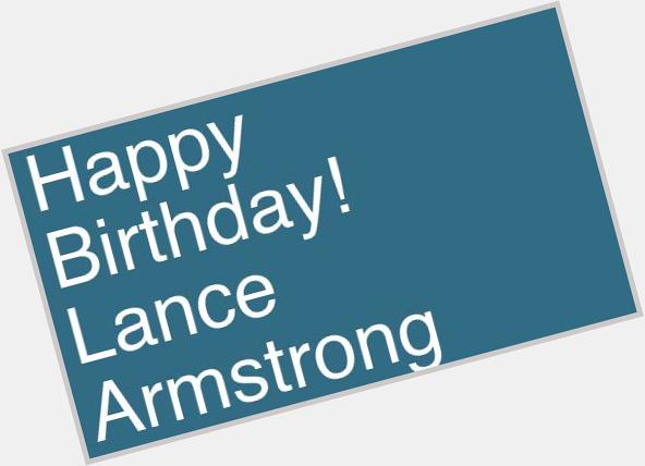 Happy Birthday! Lance Armstrong     