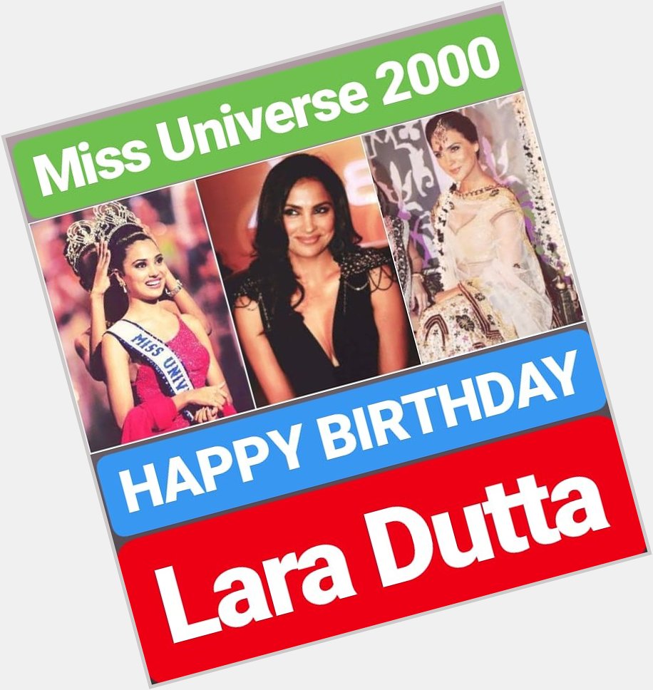HAPPY BIRTHDAY Lara Dutta miss Universe year 2000 