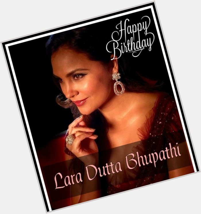 Happy 43rd Birthday to Indian Actress & Ex Miss Universe 2000,
Mrs Lara Dutta Bhupathi Ji.      