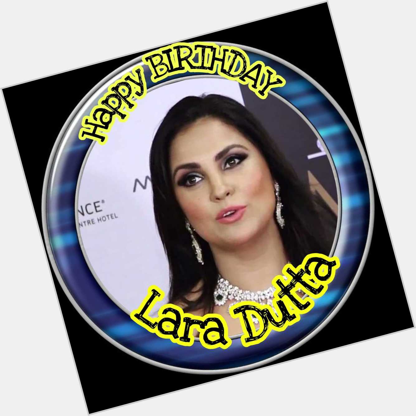 HAPPY Birthday  Lara Dutta    