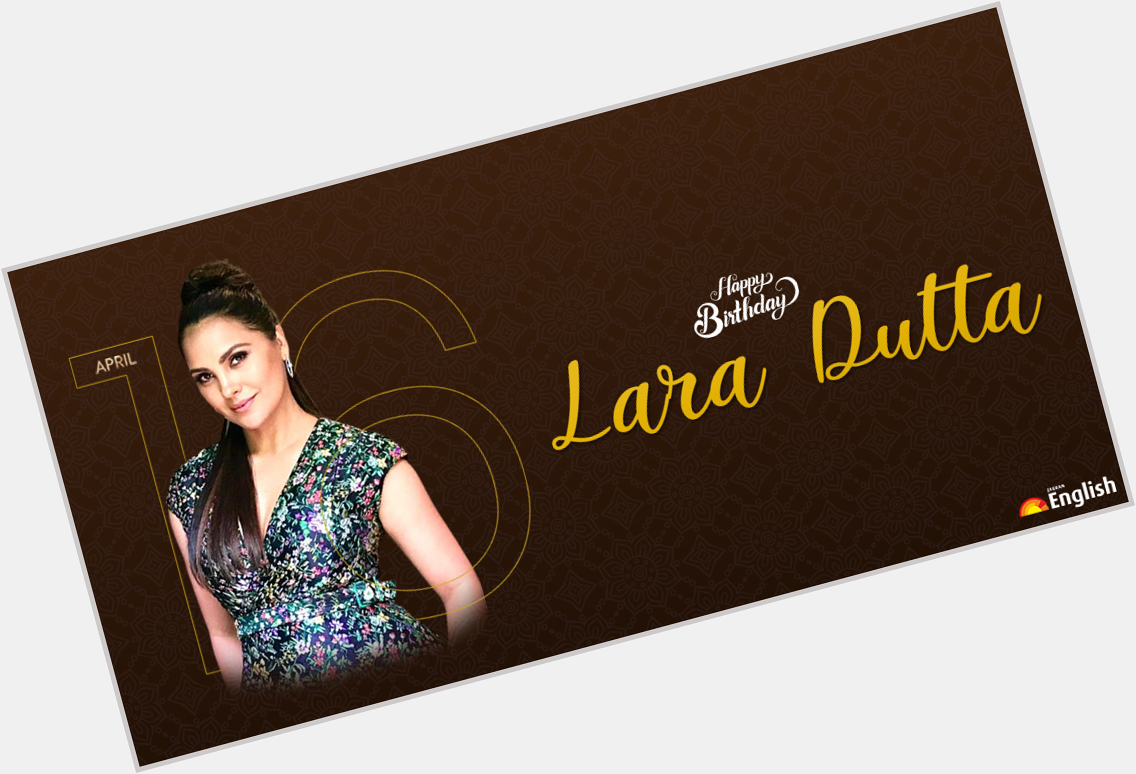 Happy Birthday to the beautiful actor Lara Dutta    