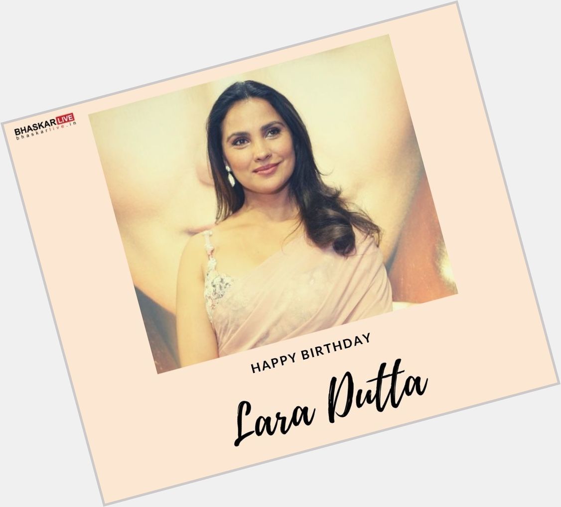 Happy Birthday, Lara Dutta!     