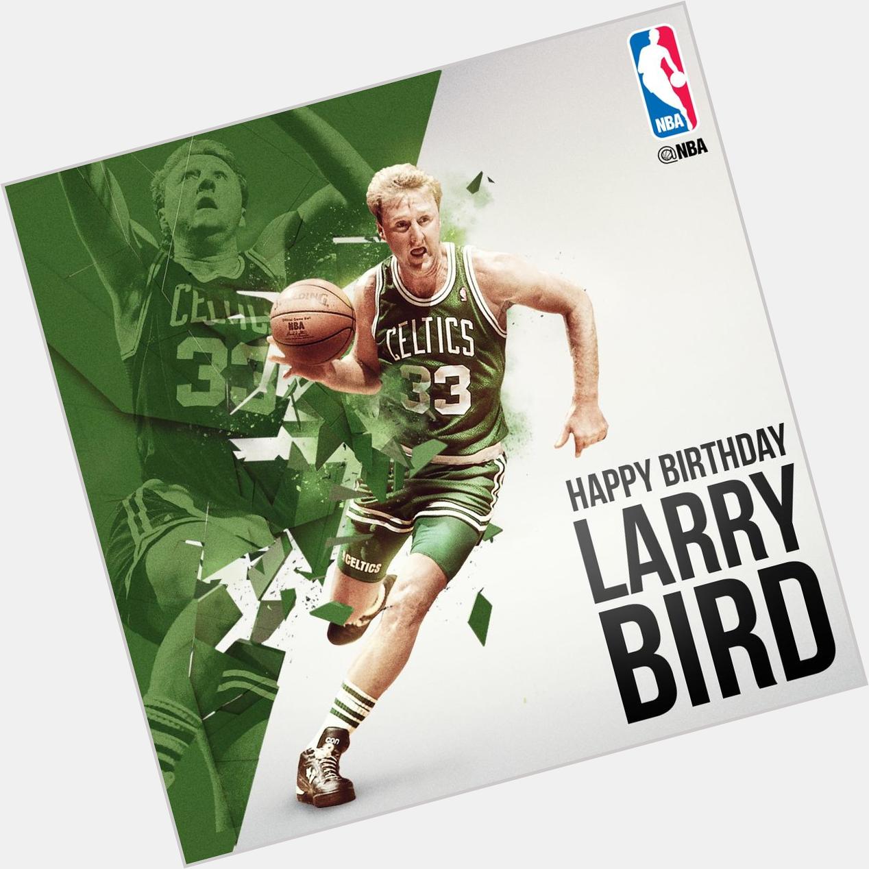 Happy 58th Birthday to the man, the myth, "Legend" Larry Bird! 