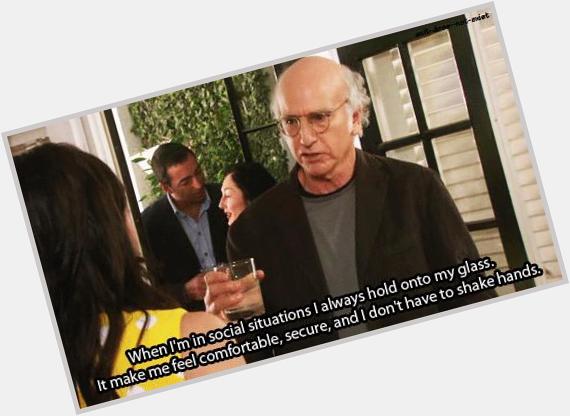 Happy birthday to the man!  Larry David  such an inspiration for social situations 