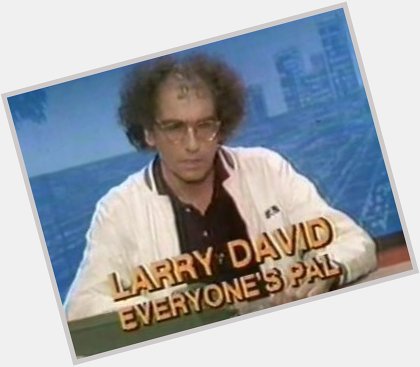 Happy 70th birthday to Larry David, the only voice of reason in my life. 