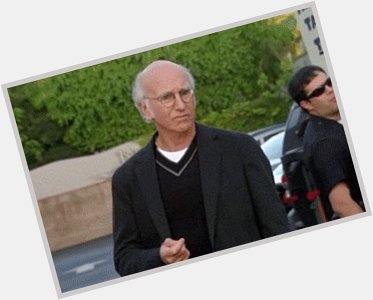 Happy 70th Bday to the man, the myth, the legend... Larry David. 