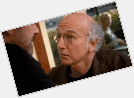 Happy Birthday to the best comedic writer of all time Larry David 72 