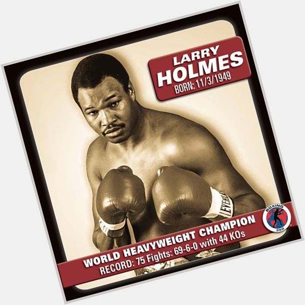 Happy Birthday to Larry Holmes who turns 68 today! 