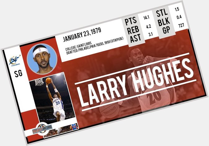 Happy Birthday Larry Hughes !   