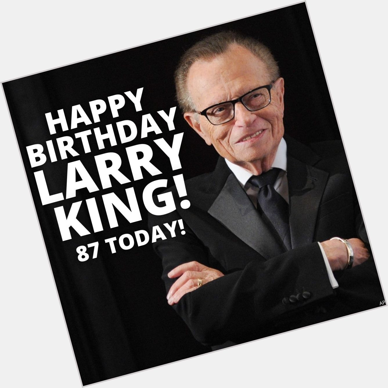 Happy Birthday Larry King!

The TV and radio host turns 87 today. 