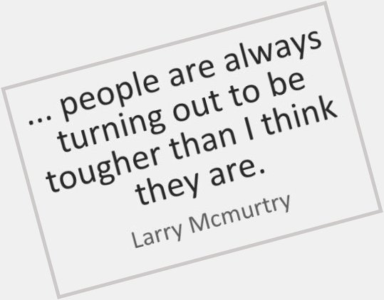 Happy Birthday to American western fiction writer, Larry McMurtry (1936). 