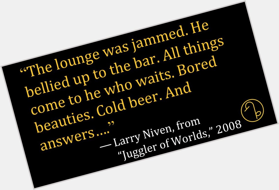 Happy Birthday American science fiction writer Larry Niven (April 30, 1938- ) 