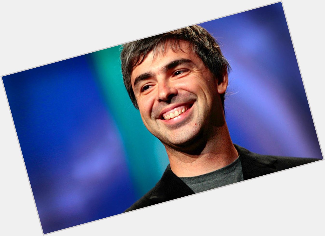 Happy Birthday to a Business Pioneer, Larry Page, co-founder of Google 
