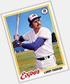 Happy 64th Birthday to former Montreal Expos third baseman Larry Parrish! 